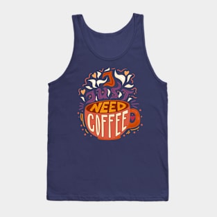 Need Coffee Tank Top